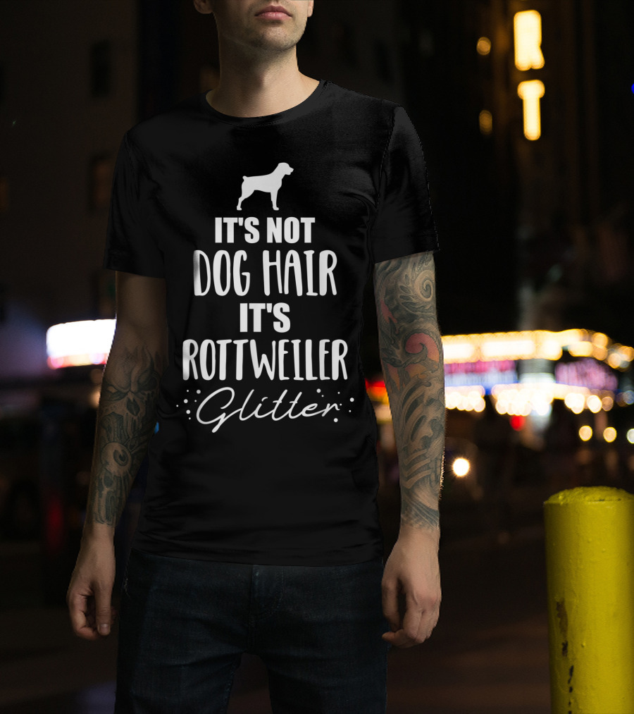 It's Not Dog Hair It's Rottweiler Glitter T-Shirt