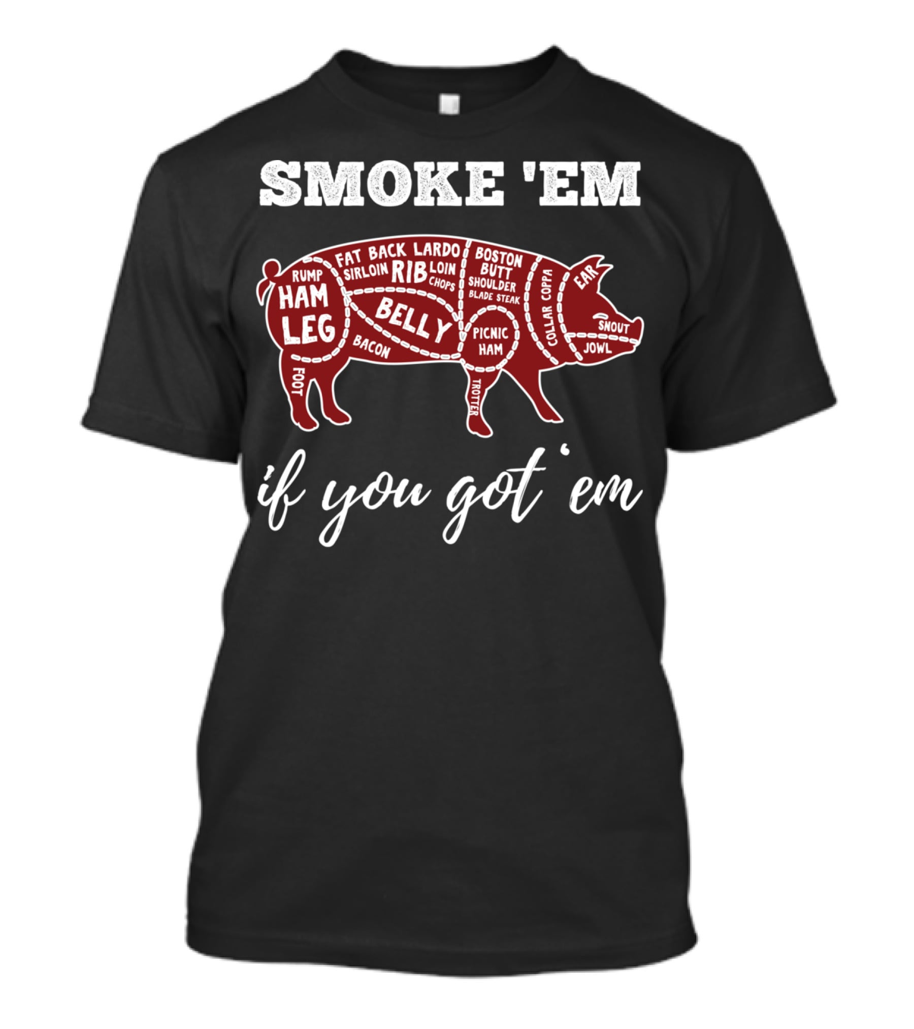 Smoke 'Em If You Got 'Em Pig Parts Bbq Lovers T-Shirt