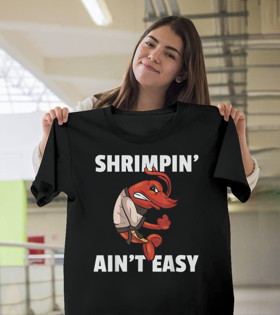 Shrimpin' Ain't Easy Shrimp Jiu Jitsu BJJ Martial Arts Humor T-Shirt
