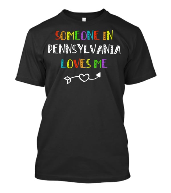 Someone In Pennsylvania Loves Me Rainbow Heart Arrow T-Shirt