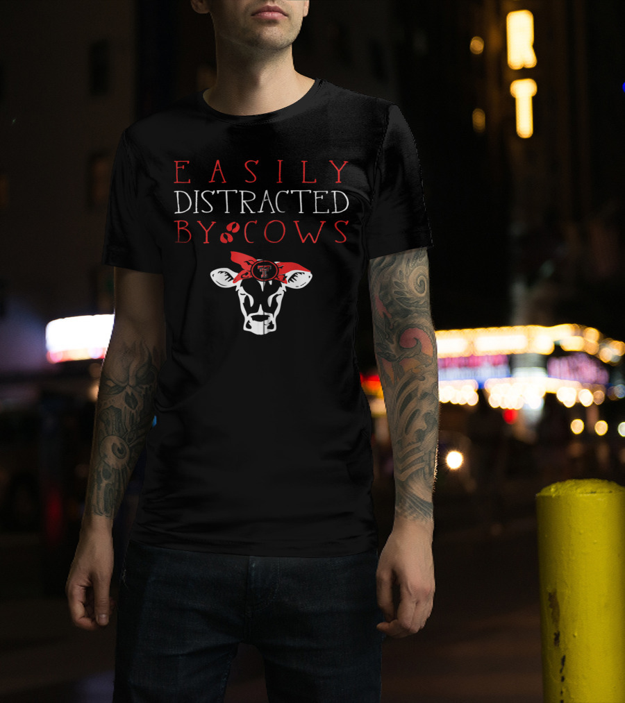 Easily Distracted By Cows Texas Tech Red Raiders T-Shirt