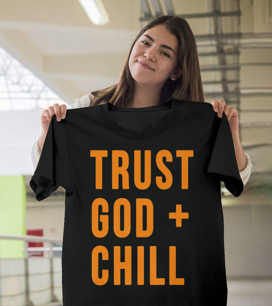 TRUST GOD + CHILL Orange T-Shirt