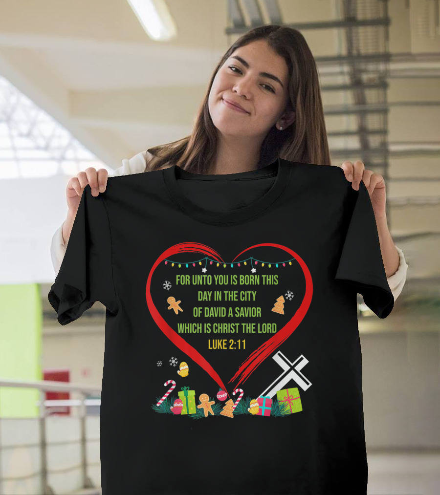For Unto You Is Born This Day Luke 2:11 Christmas Heart Cross T-Shirt