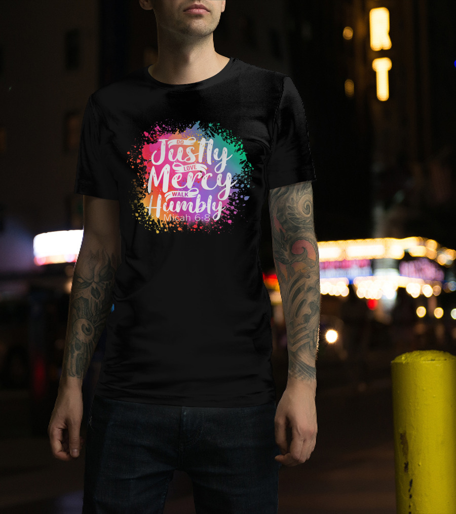 Christian Do Justly Love Mercy Walk Humbly Micah 6:8 Colorful Splatter T-Shirt