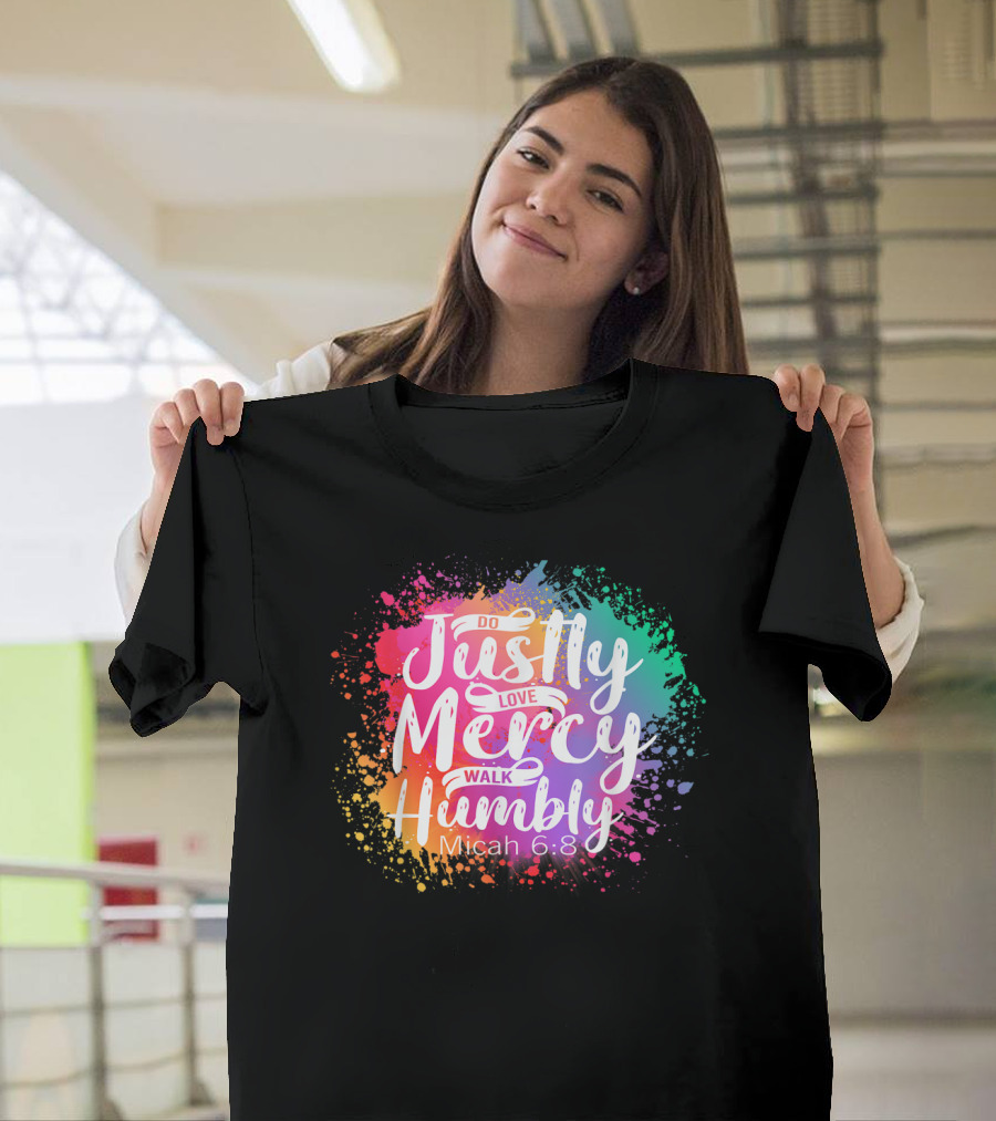 Christian Do Justly Love Mercy Walk Humbly Micah 6:8 Colorful Splatter T-Shirt