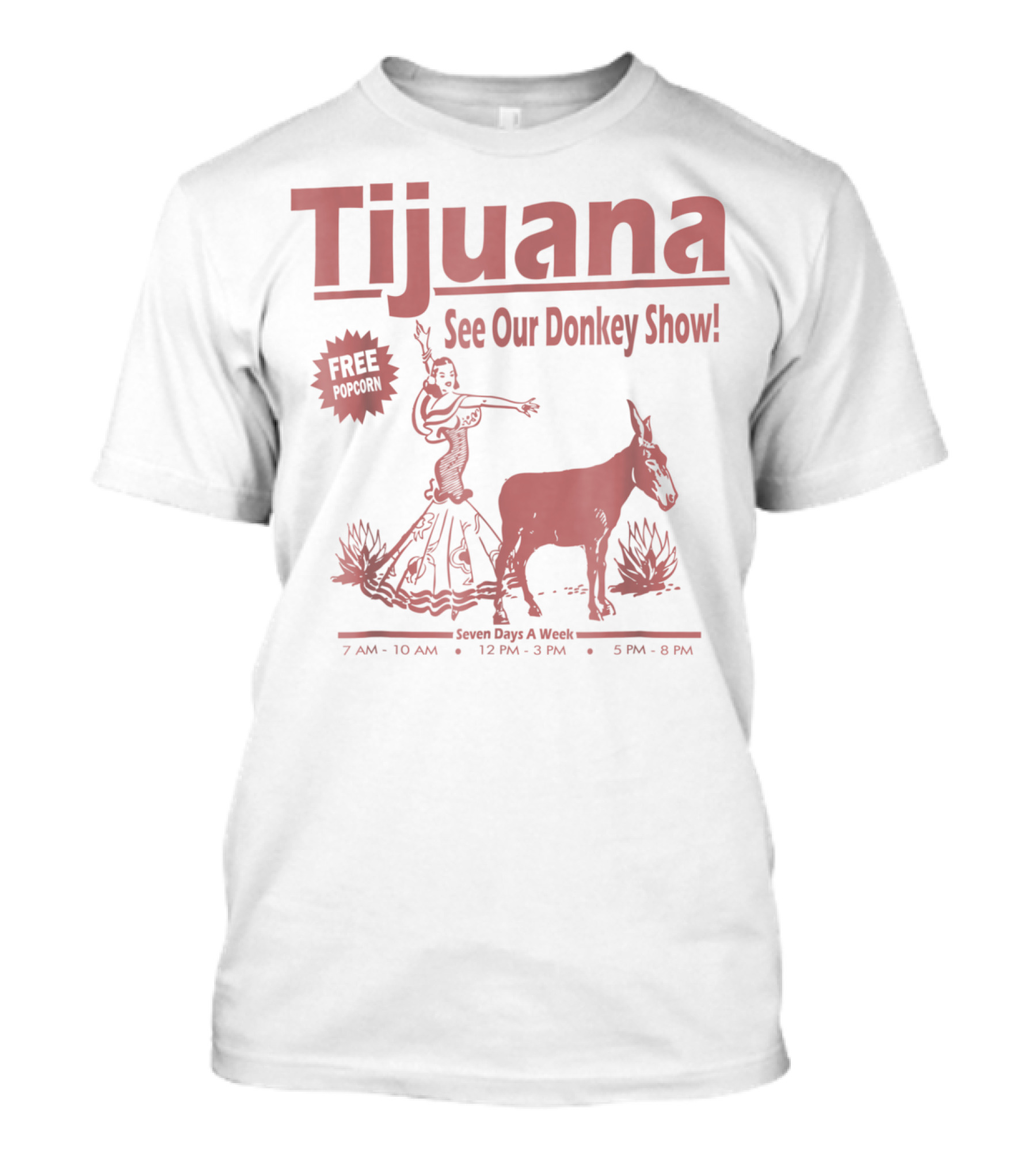 Tijuana See Our Donkey Show Free Popcorn Seven Days A Week T-Shirt