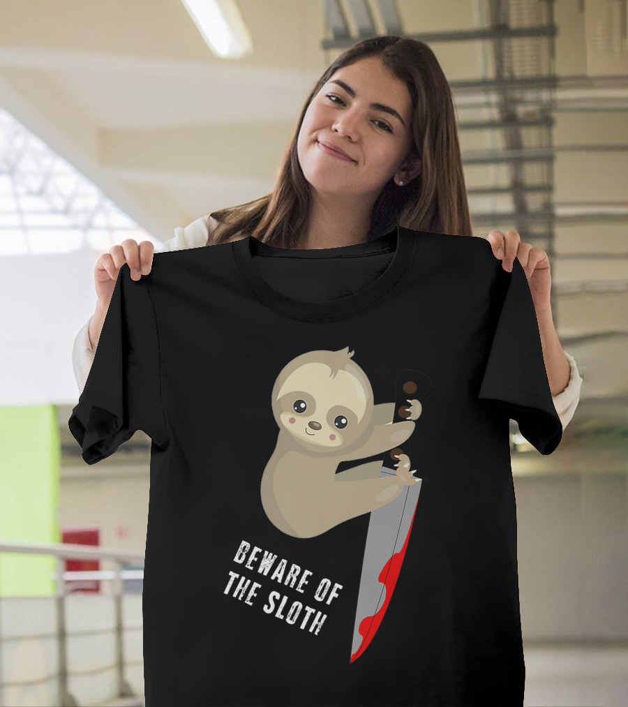 Beware Of The Sloth Cute But Has A Knife T-Shirt