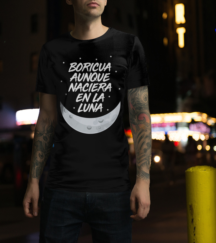 Boricua Aunque Naciera En La Luna Puerto Rico Moon And Stars T-Shirt