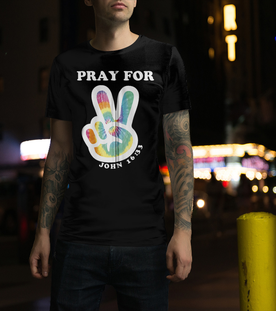 Pray For Peace John 16:33 Christian Tie Dye T-Shirt