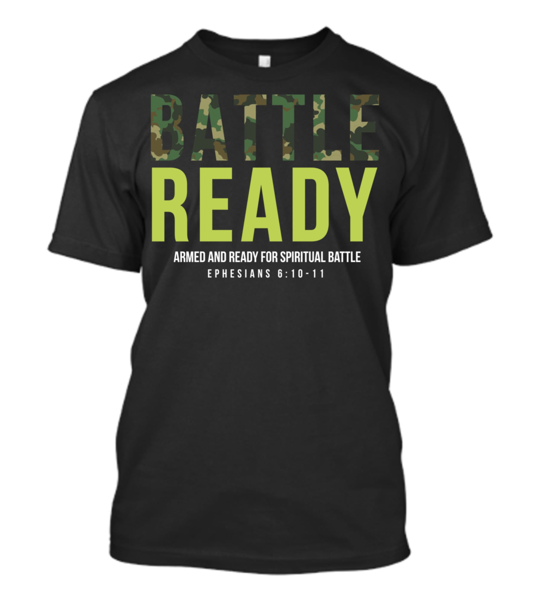 BATTLE READY Armed And Ready For Spiritual Battle Ephesians 6:10-11 T-Shirt