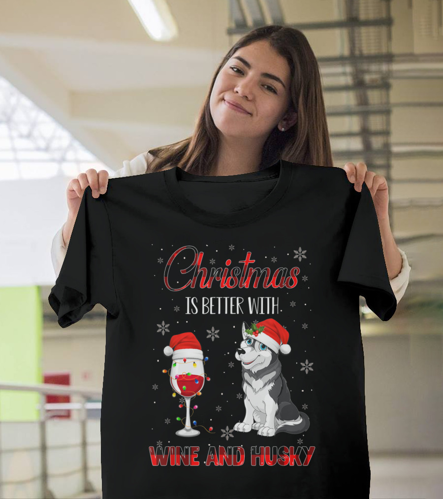 Christmas is Better with Wine and Husky T-Shirt
