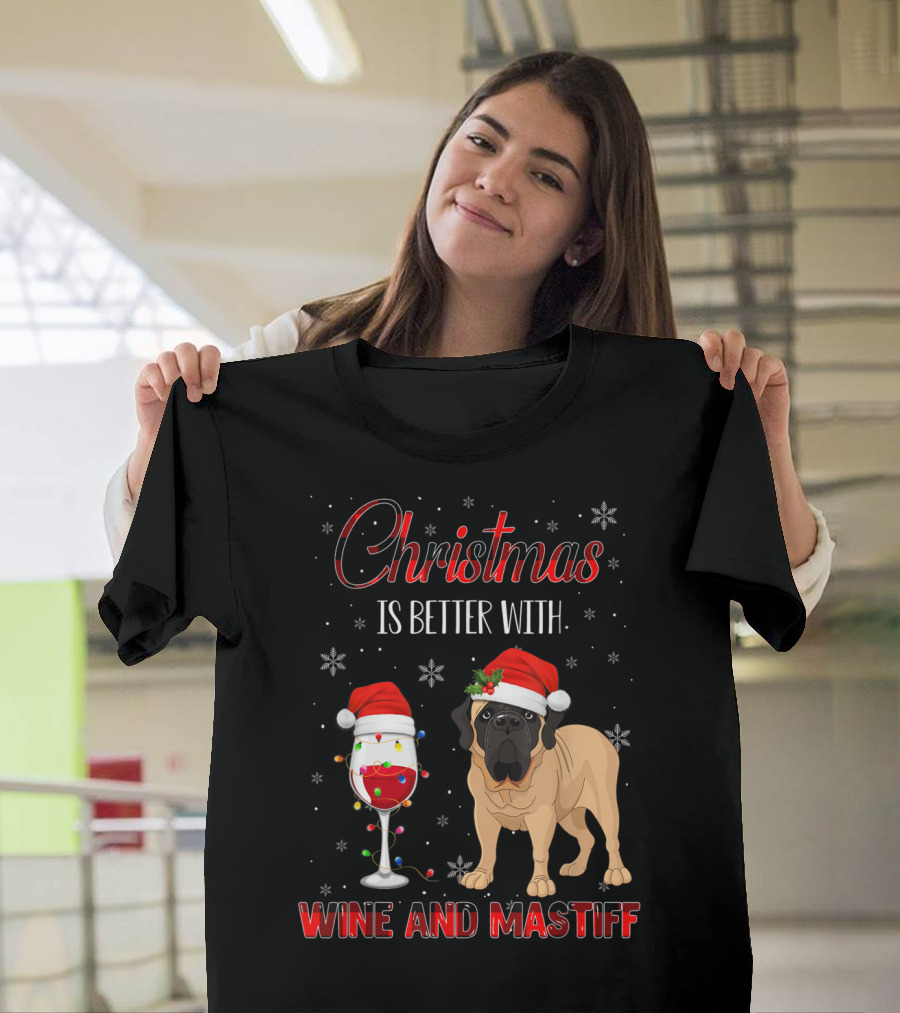 Christmas Is Better With Wine And Mastiff T-Shirt