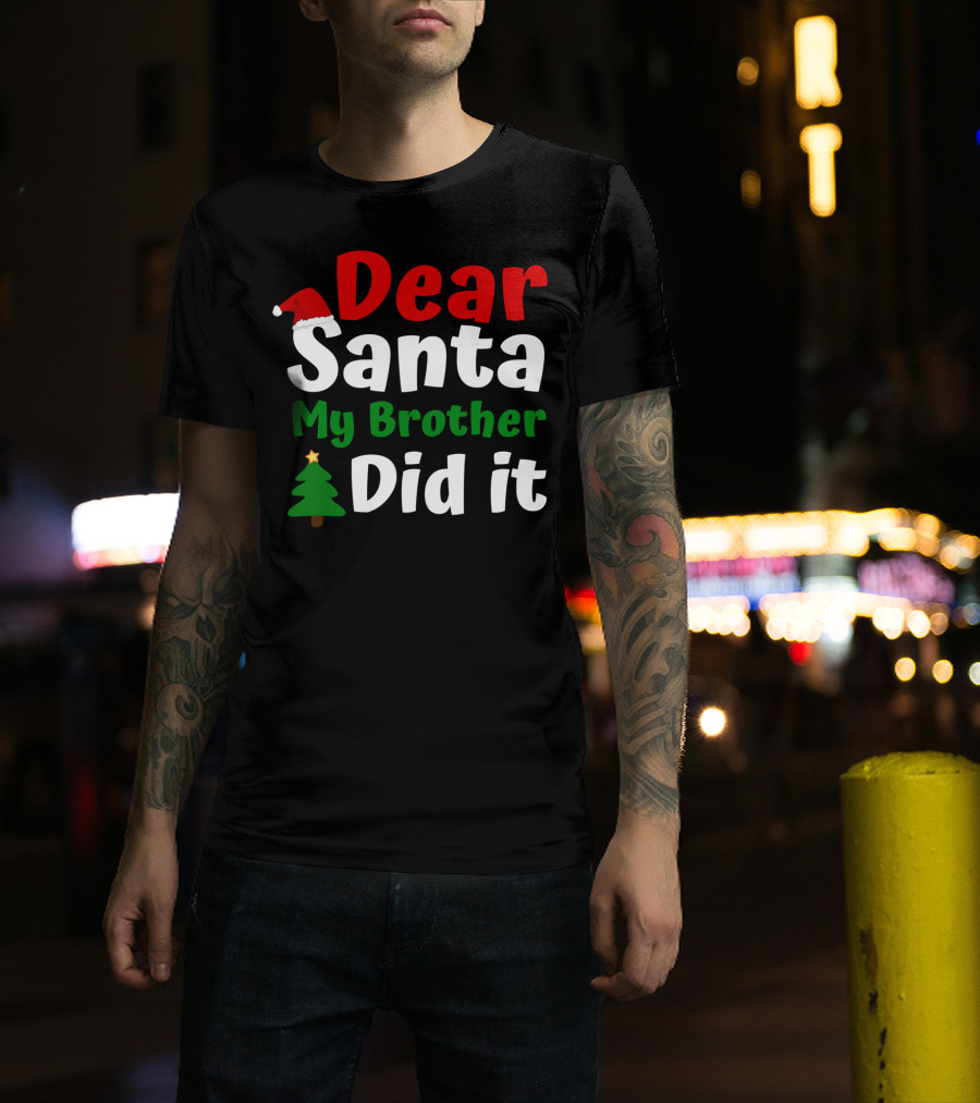 Dear Santa My Brother Did It Christmas Toddler Tree Hat T-Shirt