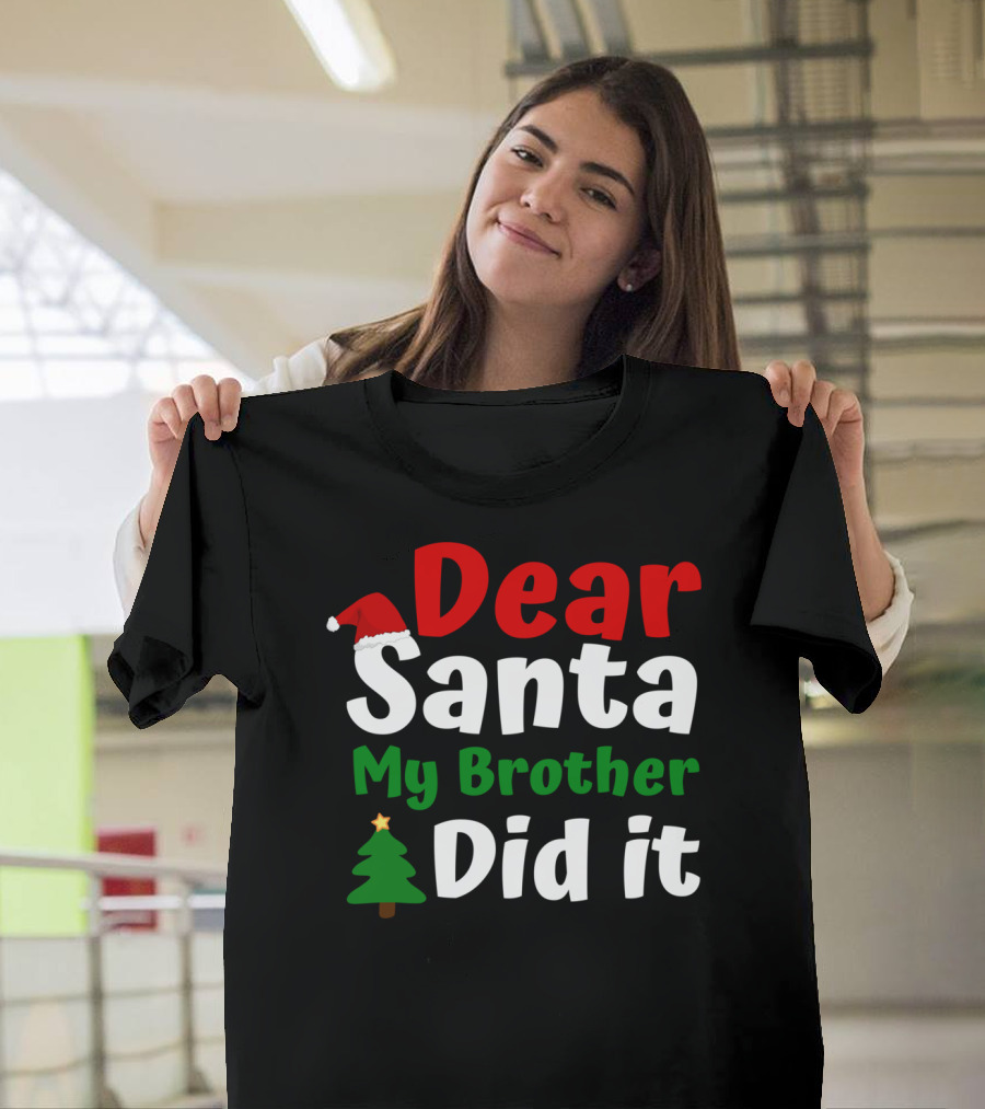 Dear Santa My Brother Did It Christmas Toddler Tree Hat T-Shirt