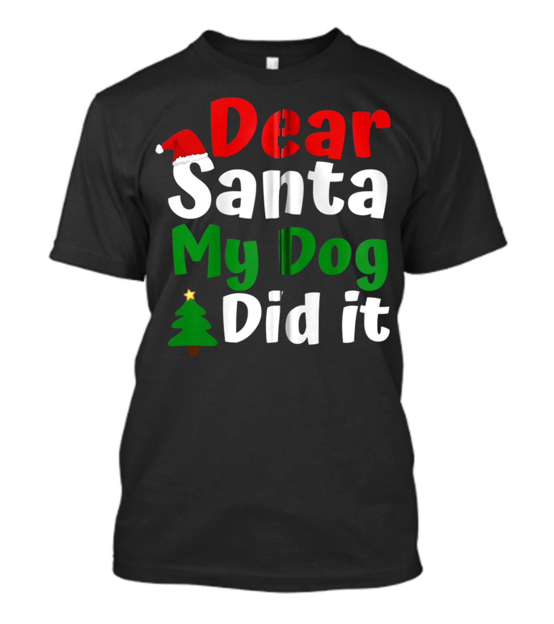 Dear Santa My Dog Did It Christmas Tree And Santa Hat T-Shirt