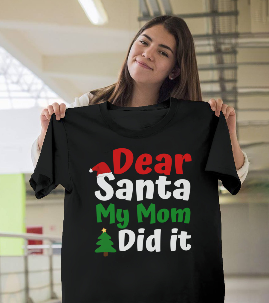 Dear Santa My Mom Did It Christmas Hat Tree T-Shirt
