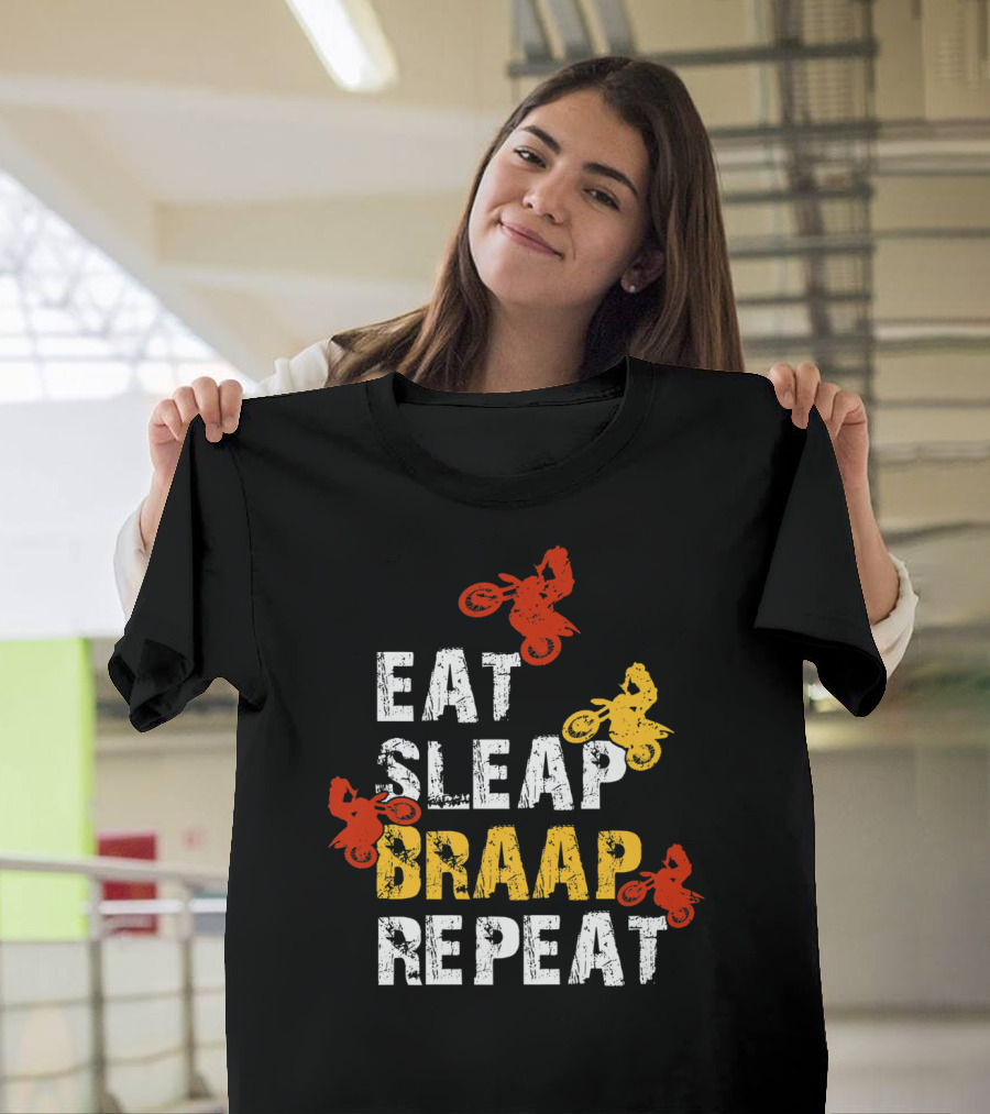 Eat Sleep Braap Repeat Funny Dirt Bike Braaap Motocross T-Shirt