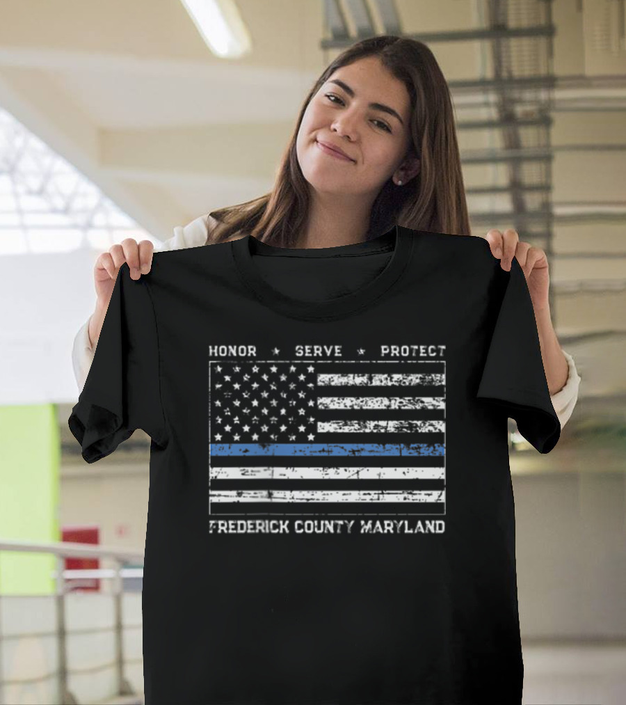 Honor Serve Protect Frederick County Maryland Thin Blue Line Flag T-Shirt