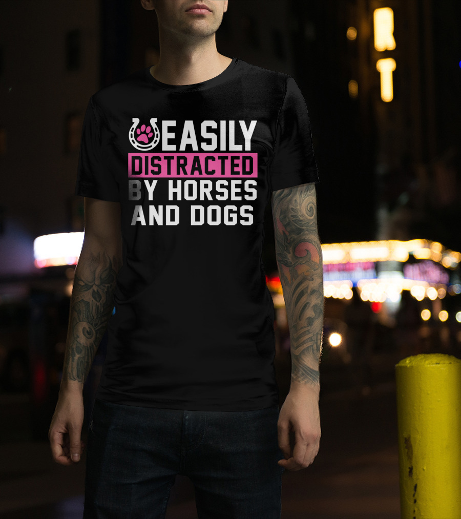 Easily Distracted By Horses And Dogs T-Shirt