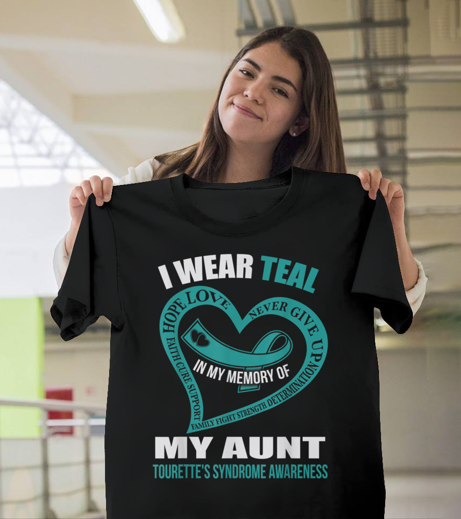 I Wear Teal Hope Love Faith Support In My Memory Of My Aunt Tourette's Syndrome Awareness T-Shirt