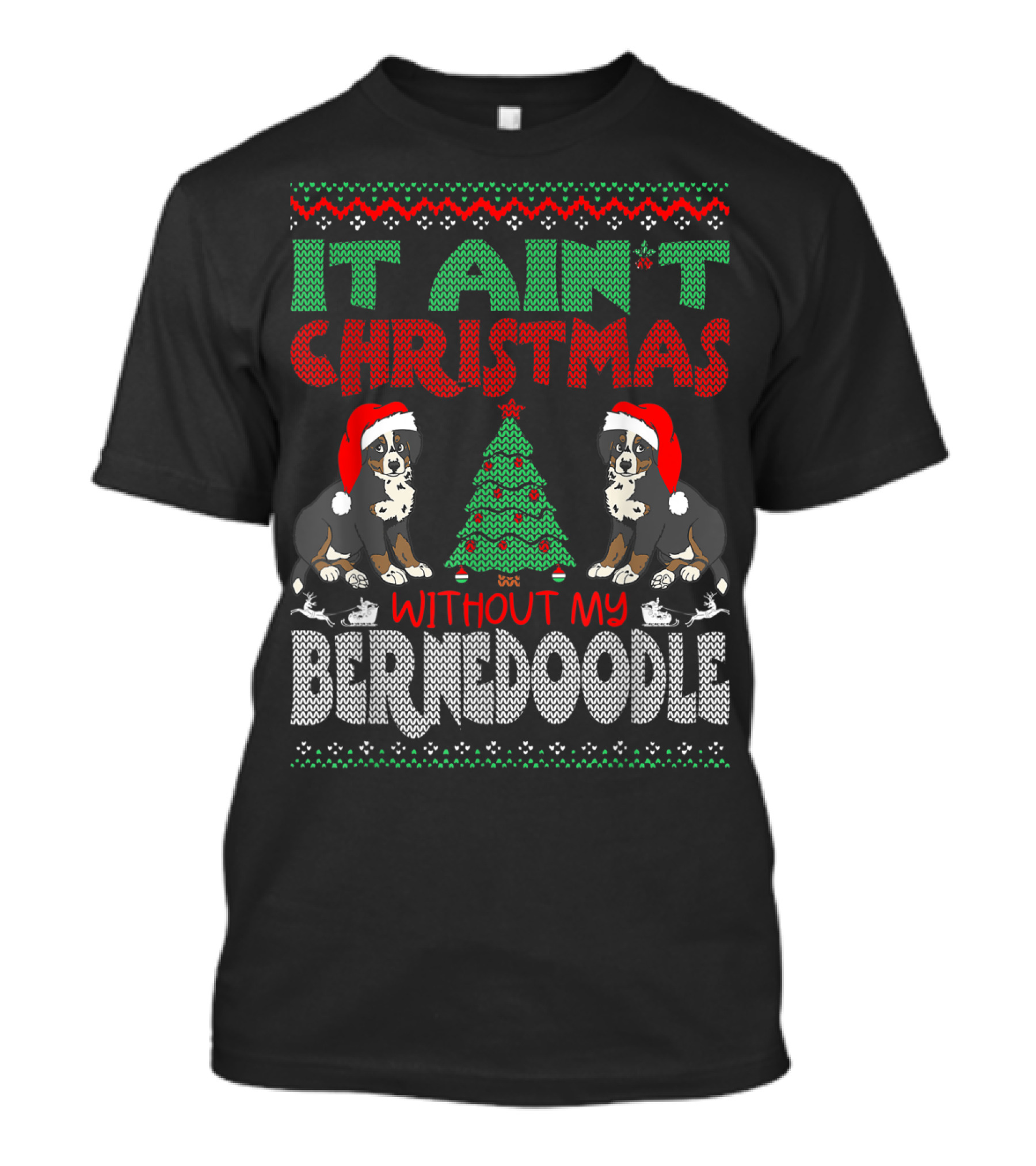 It Ain't Christmas Without My Bernese Mountain Dog Cross Breed Wearing Santa Hat And Christmas Tree T-Shirt