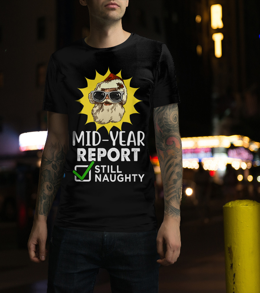 Mid-Year Report Still Naughty Santa Sunglasses T-Shirt