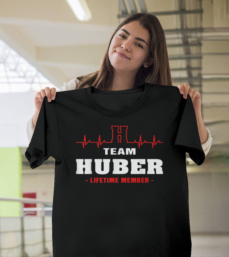 Team Huber Lifetime Member Surname Huber Name Heartbeat H T-Shirt