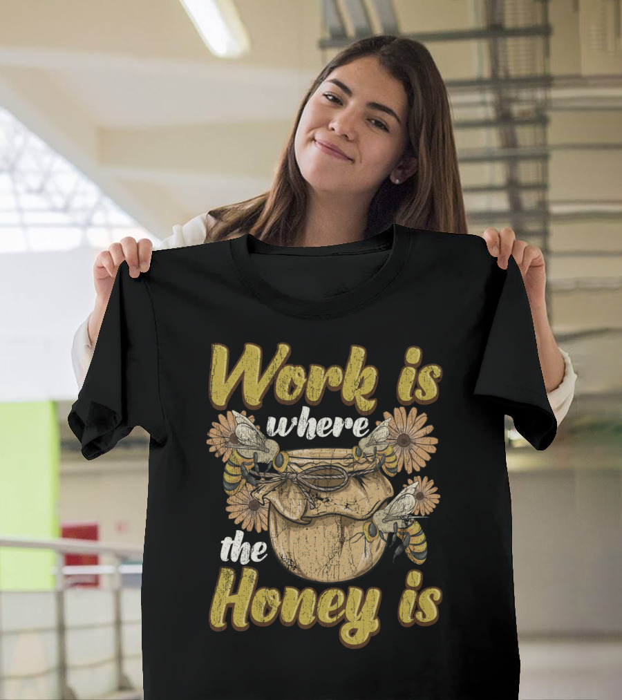 Work Is Where The Honey Is Vintage Beekeeper Bee Keeping T-Shirt