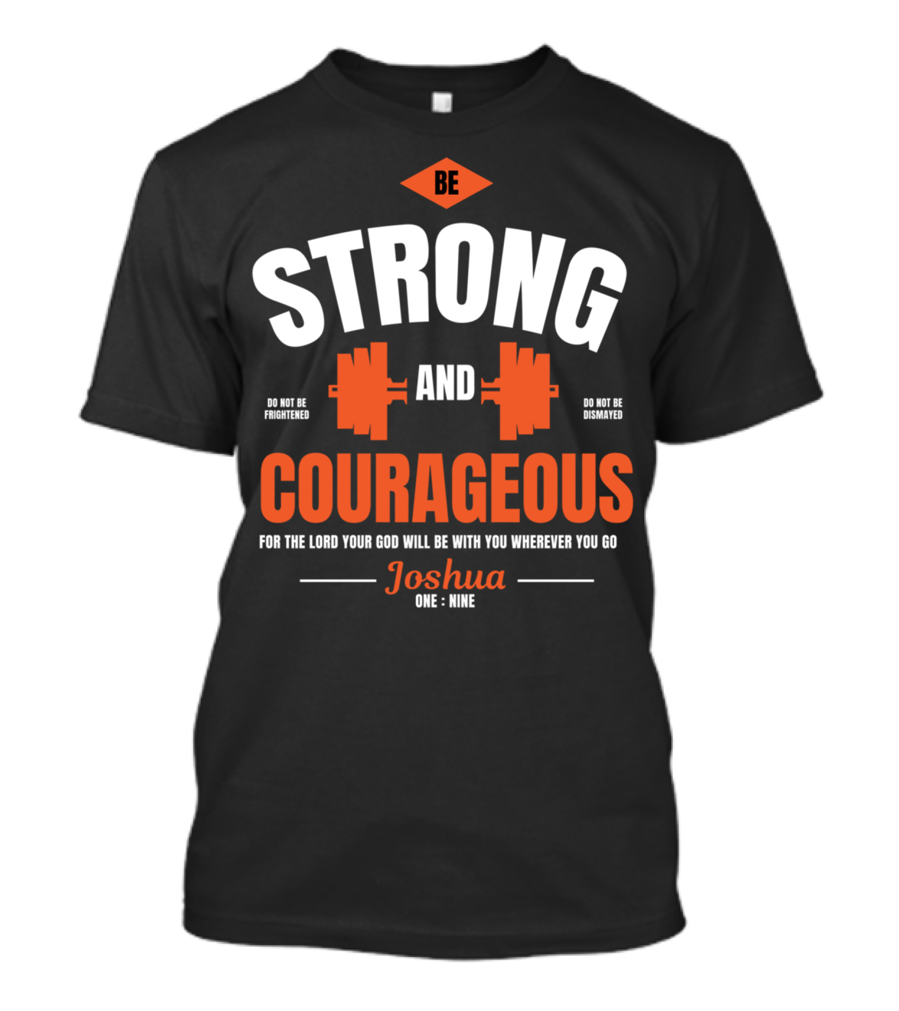 Be Strong And Courageous Joshua 1 9 Christian Weight Lifting T-Shirt