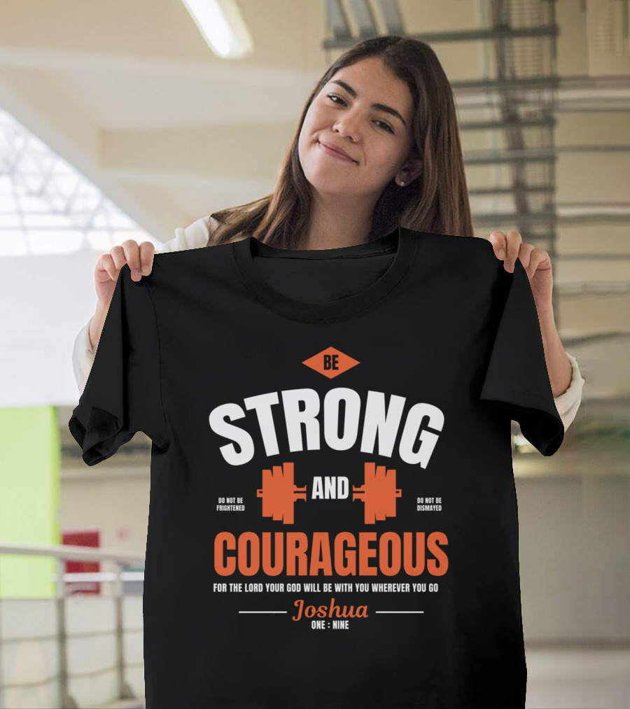 Be Strong And Courageous Joshua 1 9 Christian Weight Lifting T-Shirt