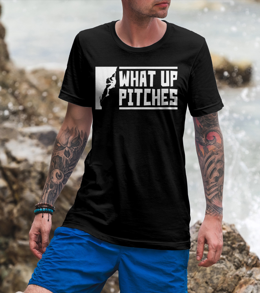 What Up Pitches Funny Rock Climbing T-Shirt