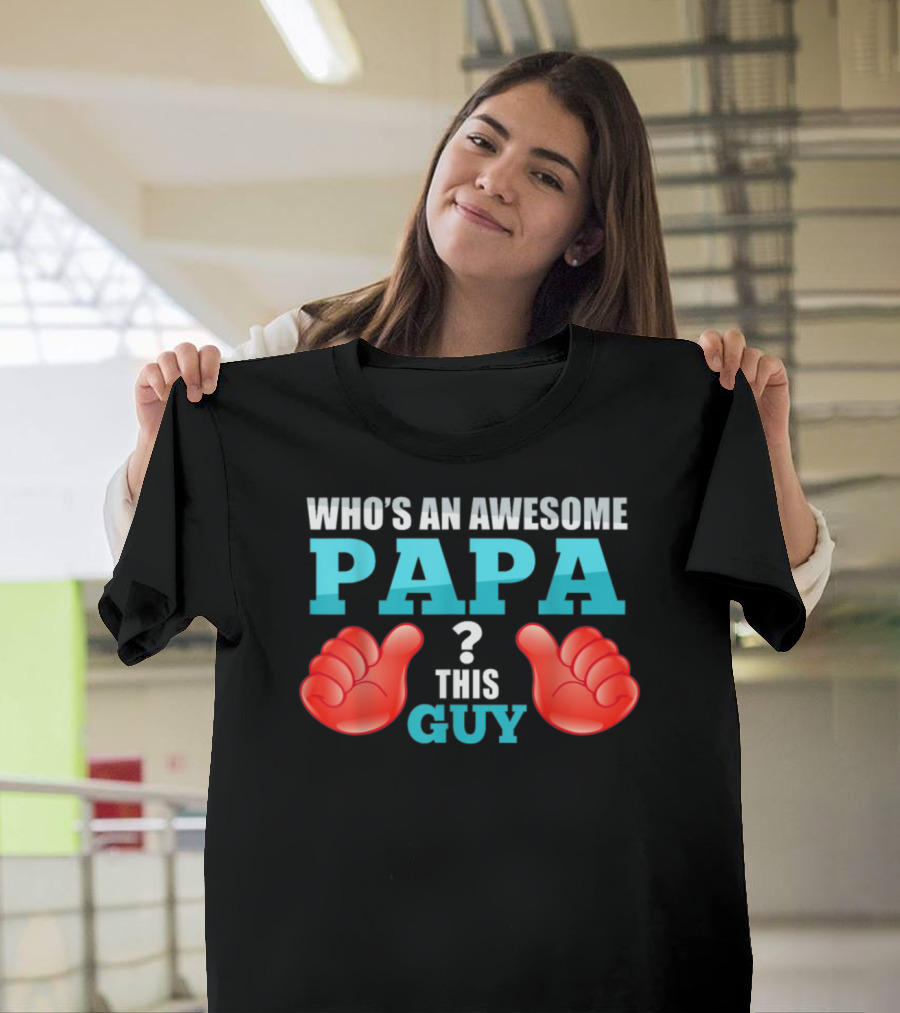 Who's An Awesome Papa This Guy Thumbs Up T-Shirt