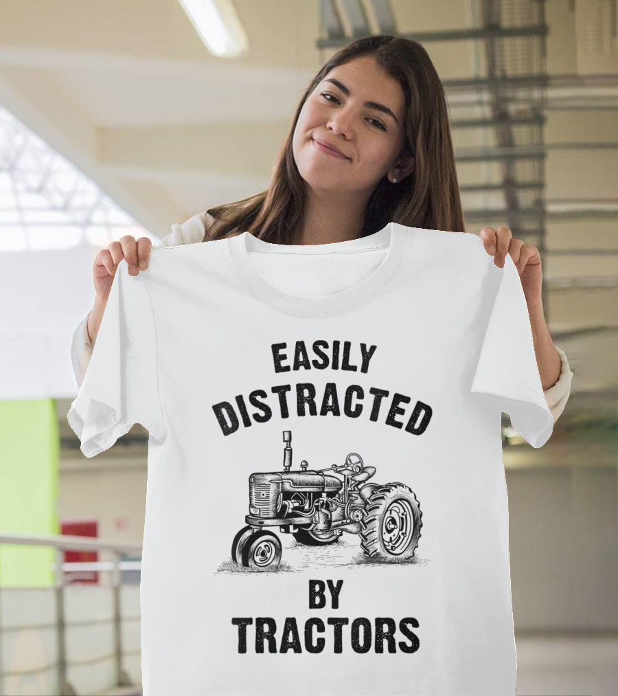 Easily Distracted by Tractors Funny Farmer T-Shirt