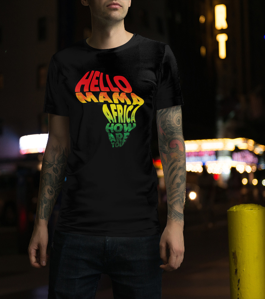 Cool Reggae Roots Hello Mama Africa How Are You T-Shirt