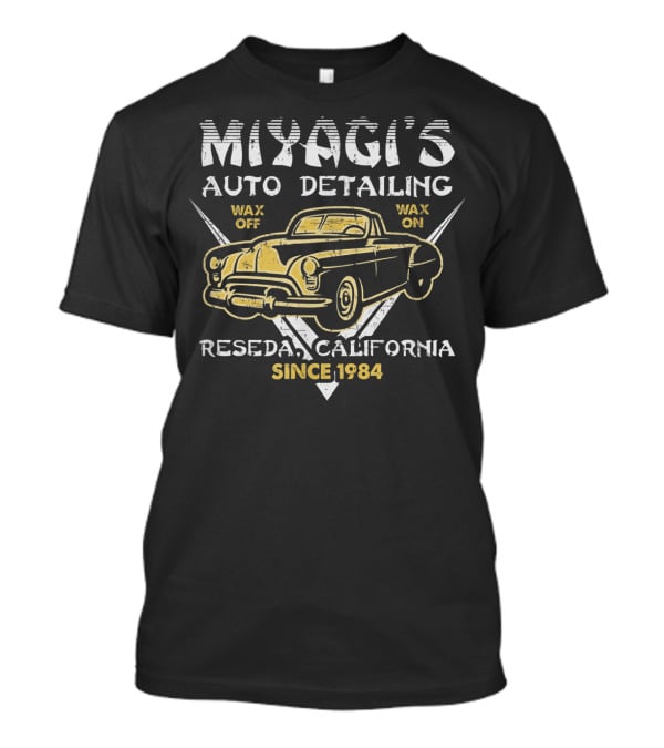 Miyagi's Auto Detailing Wax On Wax Off Reseda California Since 1984 T-Shirt