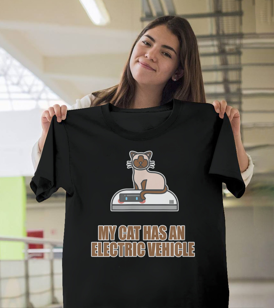 My Cat Has An Electric Vehicle Robot Vacuum T-Shirt
