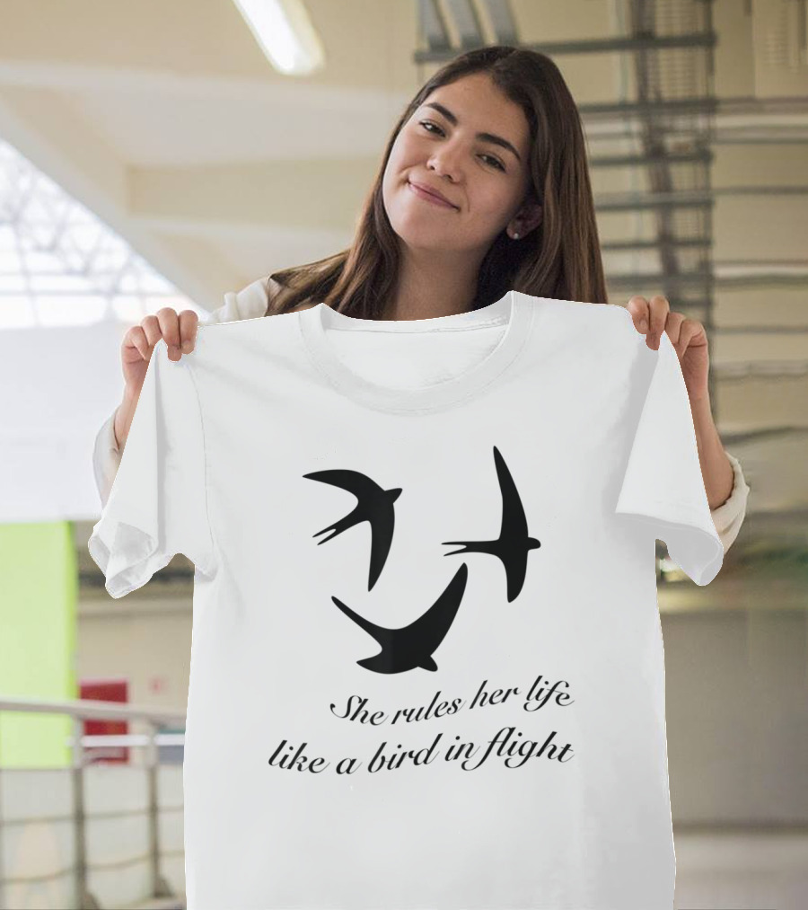 She Rules Her Life Like A Bird In Flight T-Shirt