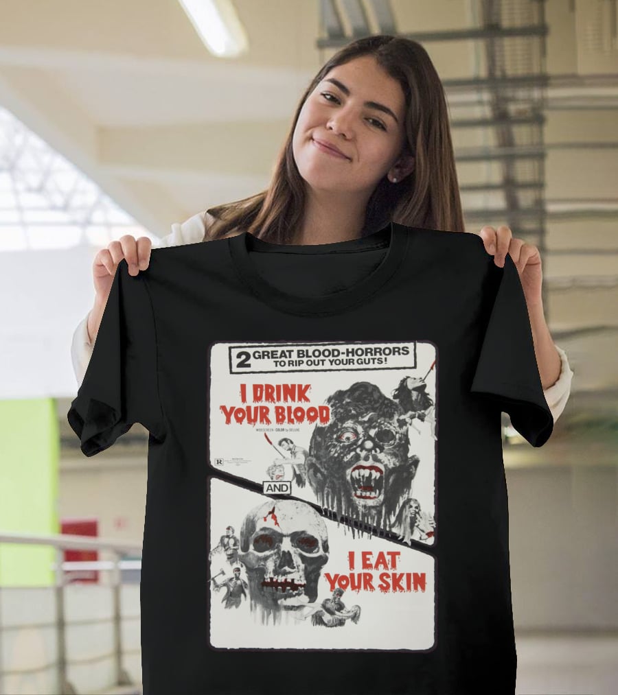 I Drink Your Blood I Eat Your Skin 2 Great Blood-Horrors Classic Halloween Monster T-Shirt