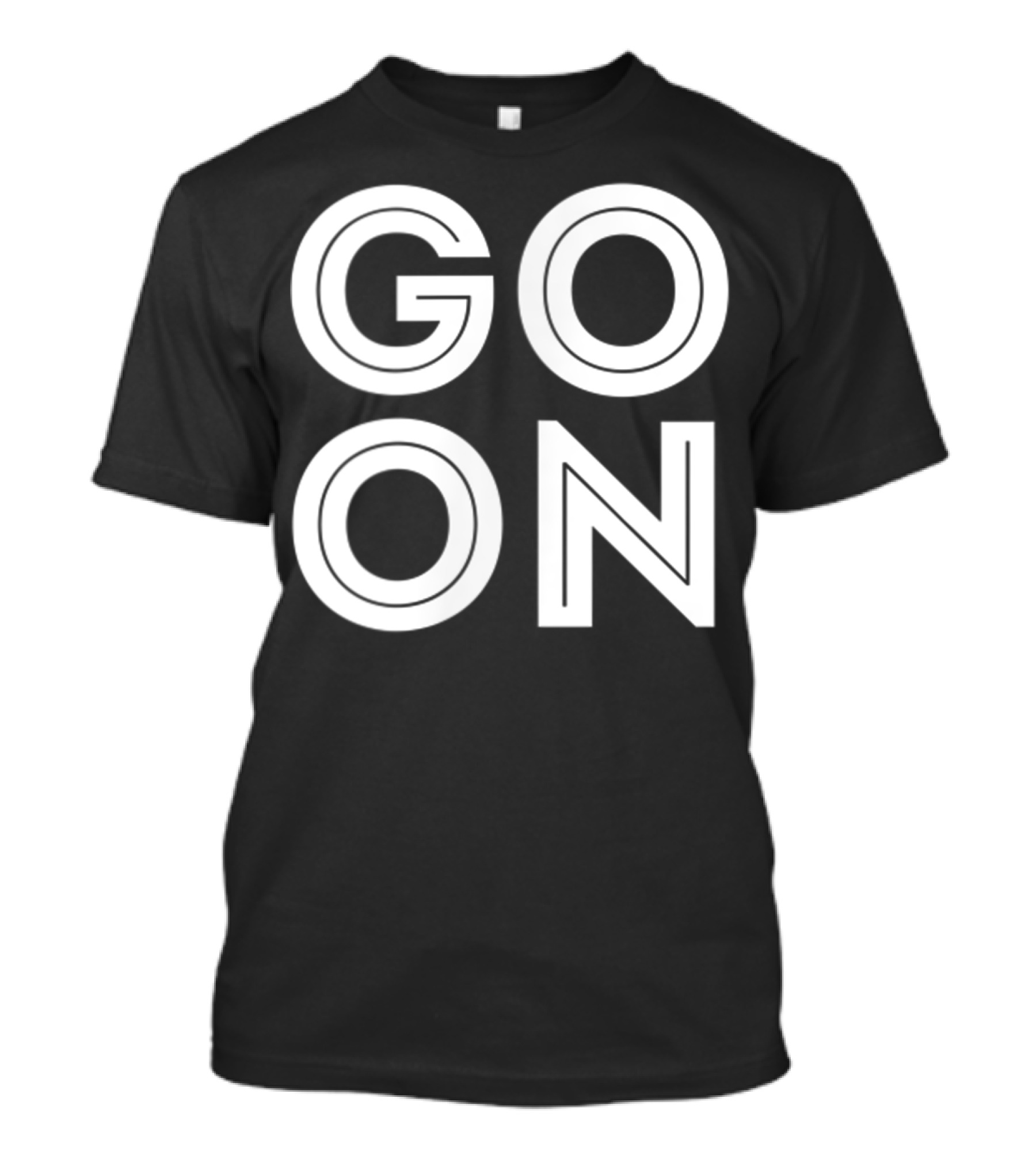 GO ON Motivational Message Bold Typography T-Shirt