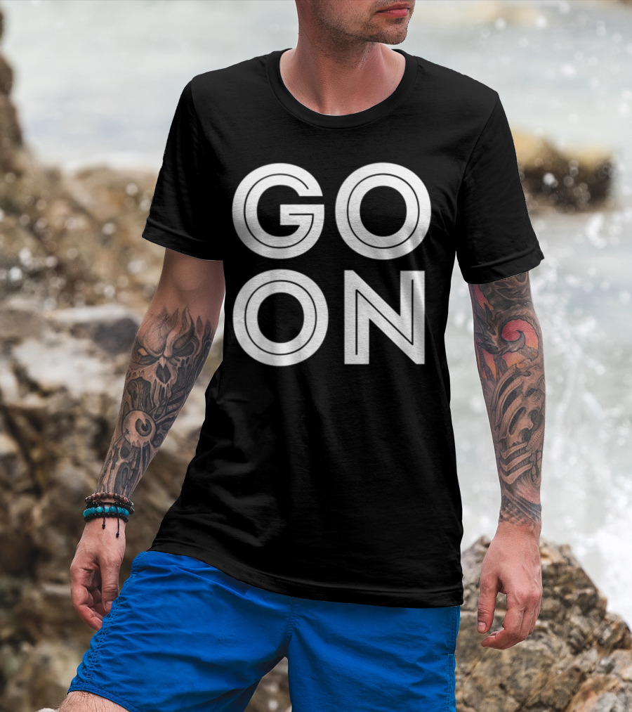 GO ON Motivational Message Bold Typography T-Shirt