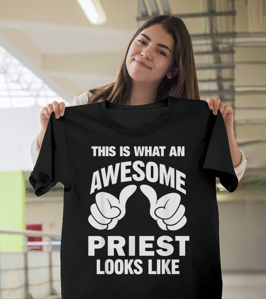 This Is What An Awesome Priest Looks Like T-Shirt