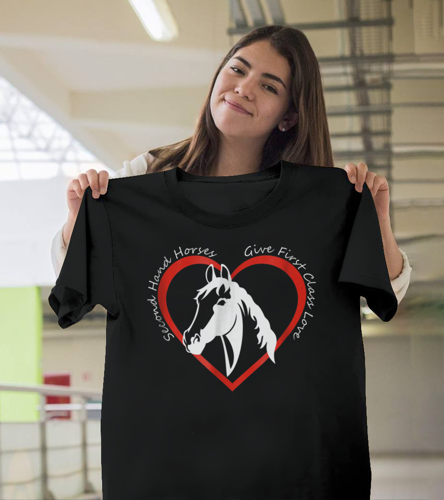 Second Hand Horses Give First Class Love Horse T-Shirt