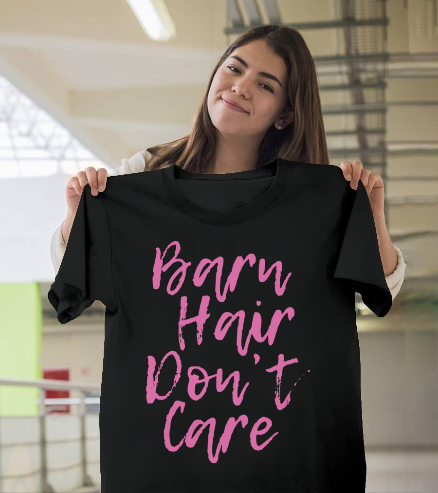 Barn Hair Don't Care Funny Horse Lover T-Shirt