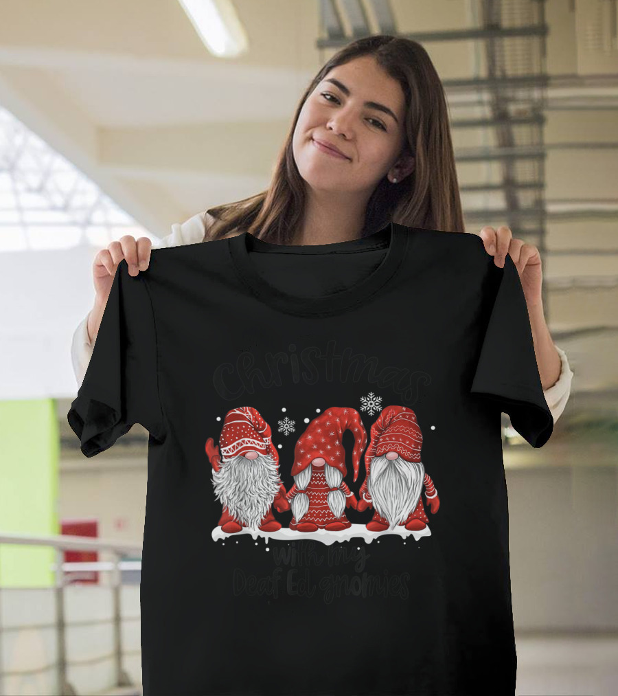 Christmas With My Deaf Ed Gnomies Snowflakes and Red Hat Gnomes T-Shirt
