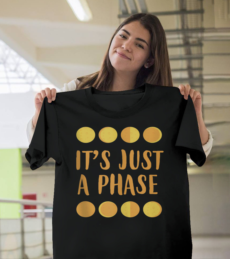 Funny Nerdy It's Just A Phase Moon and Space Phases T-Shirt
