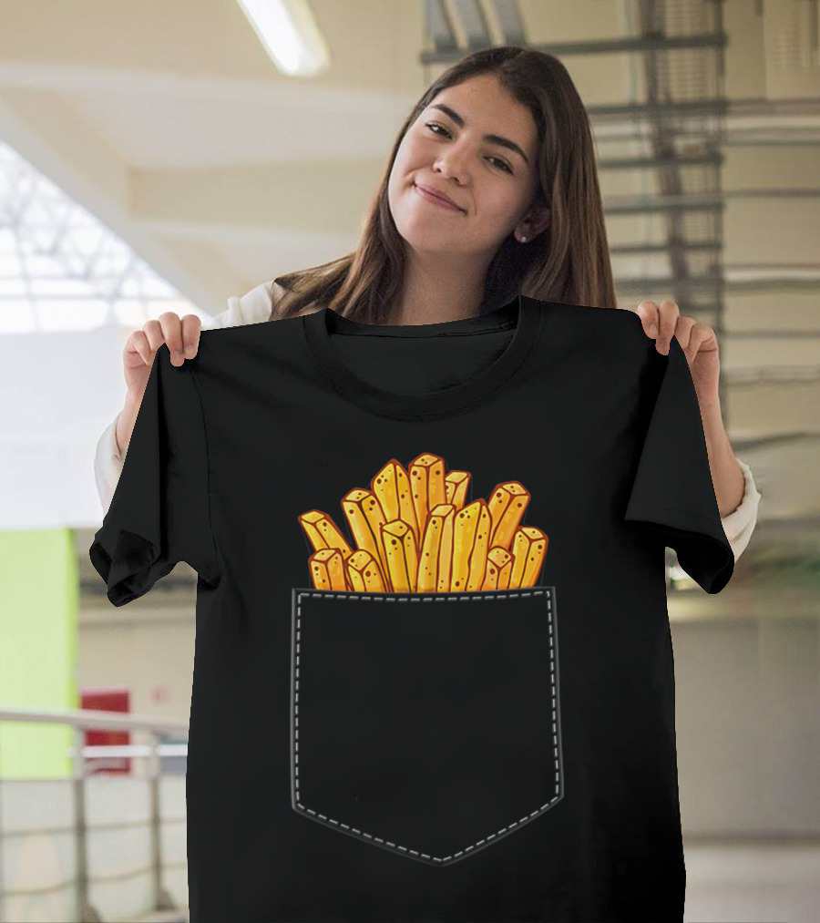 French Fries In My Pocket Funny Junk Food Humor T-Shirt