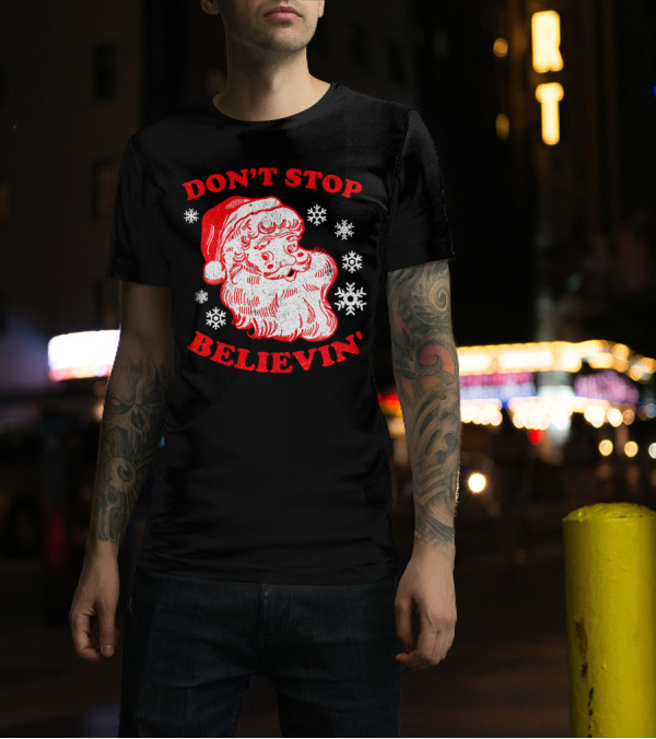 Don't Stop Believin' Funny Christmas Santa With Snowflakes T-Shirt