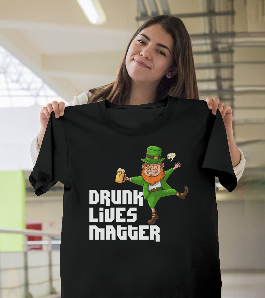 Drunk Lives Matter St Patricks Day Leprechaun Cheers T-Shirt