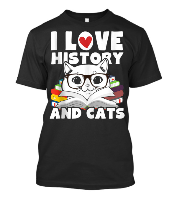 I Love History And Cats Teacher Student Class 4R T-Shirt