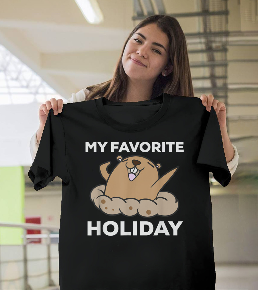 Groundhog Day My Favorite Holiday with Happy Groundhog T-Shirt